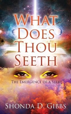 What Does Thou Seeth - Shonda D Gibbs