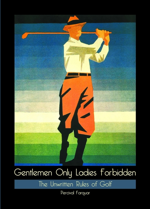 Gentlemen Only Ladies Forbidden - Percival Farquar