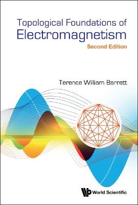 Topological Foundations Of Electromagnetism - Terence William Barrett