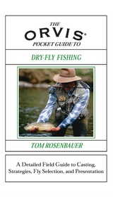 Orvis Pocket Guide to Dry-Fly Fishing -  Tom Rosenbauer