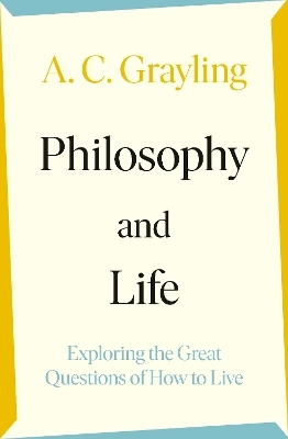 Philosophy and Life - A. C. Grayling