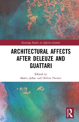 Architectural Affects after Deleuze and Guattari - 