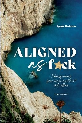 Aligned As F*ck - Lynn Dutrow