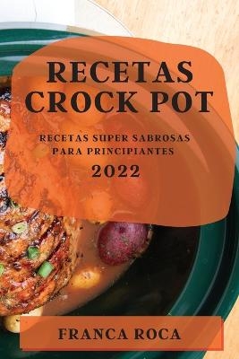 Recetas Crock Pot 2022 - Franca Roca