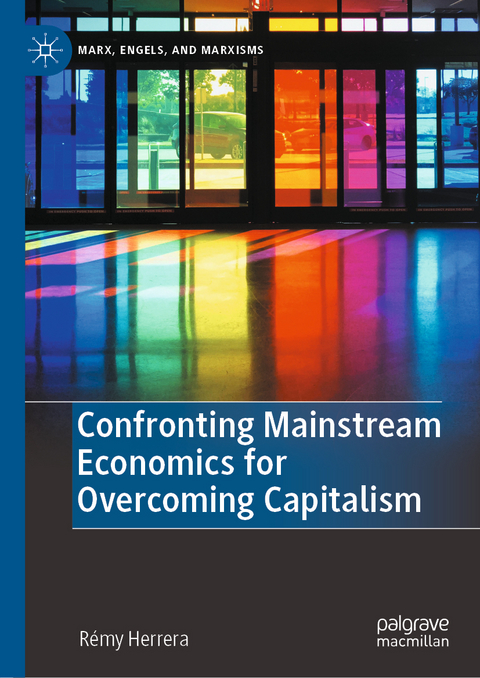 Confronting Mainstream Economics for Overcoming Capitalism - Rémy Herrera