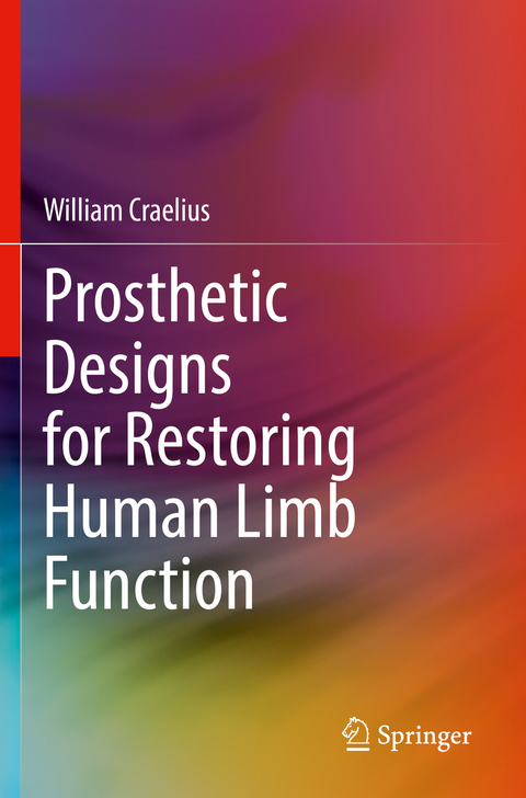 Prosthetic Designs for Restoring Human Limb Function - William Craelius