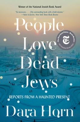 People Love Dead Jews - Dara Horn