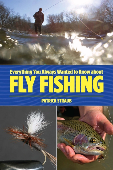 Everything You Always Wanted to Know about Fly Fishing -  Patrick Straub