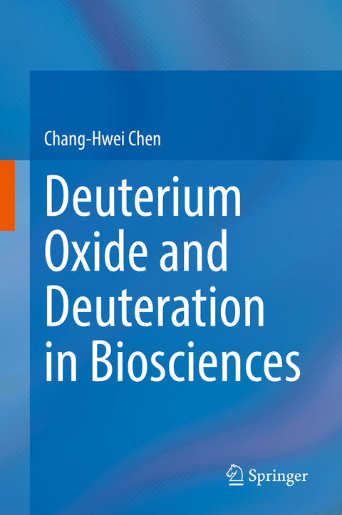 Deuterium Oxide and Deuteration in Biosciences - Chang-Hwei Chen