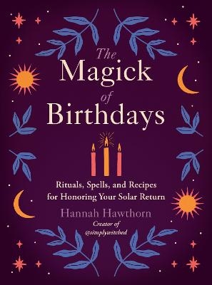 The Magick of Birthdays - Hannah Hawthorn