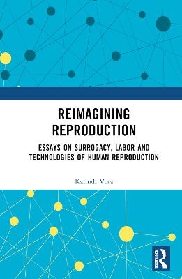 Reimagining Reproduction - Kalindi Vora