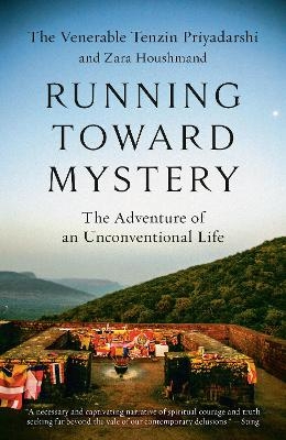 Running Toward Mystery - Tenzin Priyadarshi, Zara Houshmand