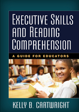 Executive Skills and Reading Comprehension -  Kelly B. Cartwright