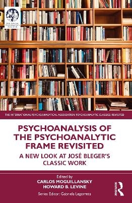 Psychoanalysis of the Psychoanalytic Frame Revisited - 