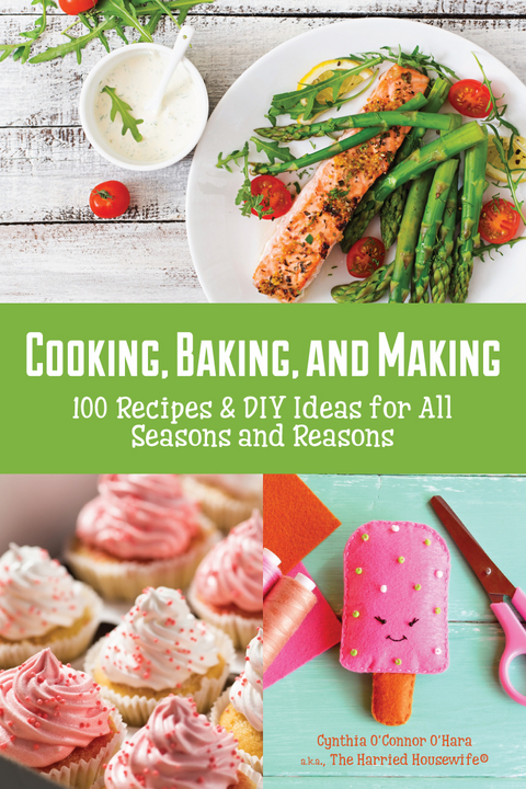 Cooking, Baking, and Making -  Cynthia O'Connor O'Hara