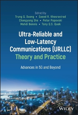 Ultra-Reliable and Low-Latency Communications (URLLC) Theory and Practice - 