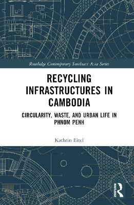 Recycling Infrastructures in Cambodia - Kathrin Eitel