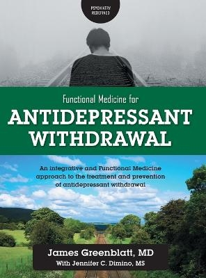 Functional Medicine for Antidepressant Withdrawal - James Greenblatt, Jennifer C Dimino