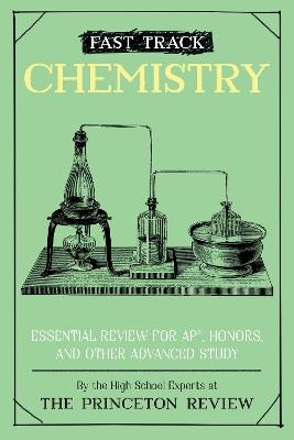 Fast Track: Chemistry -  Princeton Review