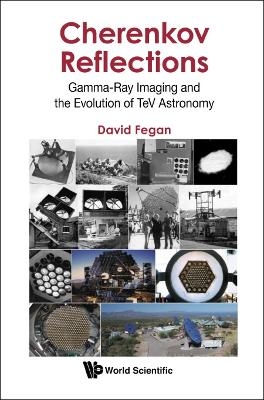 Cherenkov Reflections: Gamma-ray Imaging And The Evolution Of Tev Astronomy - David Fegan