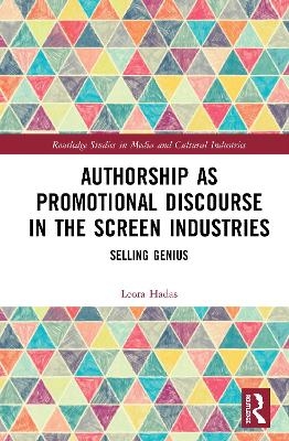 Authorship as Promotional Discourse in the Screen Industries - Leora Hadas