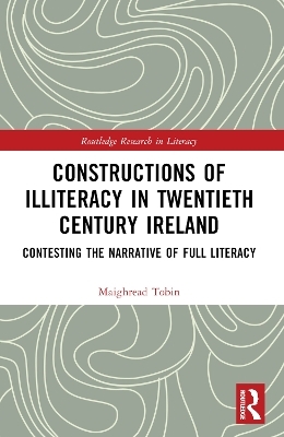 Constructions of Illiteracy in Twentieth-Century Ireland - Maighréad Tobin