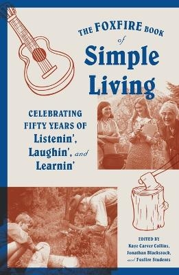 The Foxfire Book of Simple Living - Inc. Foxfire Fund