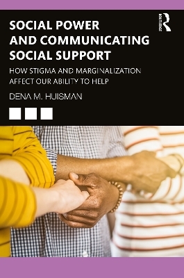 Social Power and Communicating Social Support - Dena M. Huisman