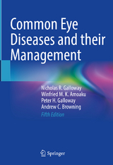 Common Eye Diseases and their Management - Galloway, Nicholas R.; Amoaku, Winfried M. K.; Galloway, Peter H.; Browning, Andrew C.