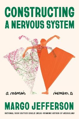 Constructing a Nervous System - Margo Jefferson