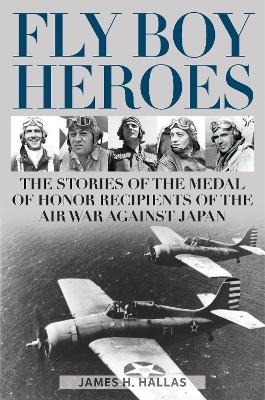 Fly Boy Heroes - James H. Hallas