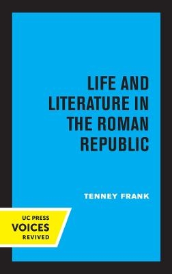 Life and Literature in the Roman Republic - Tenney Frank