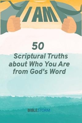 I AM! 50 Scriptural Truths About Who You Are From God's Word [BibleStorm] - Azunna Anyanwu