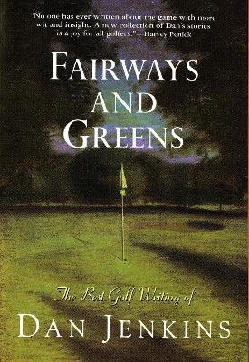 Fairways and Greens - Dan Jenkins