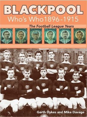 Blackpool AFC Who's Who 1896 to 1915 - Garth Dykes, Mike Davage