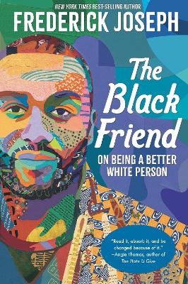 The Black Friend: On Being a Better White Person - Frederick Joseph