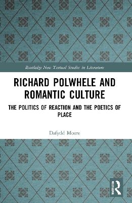 Richard Polwhele and Romantic Culture - Dafydd Moore