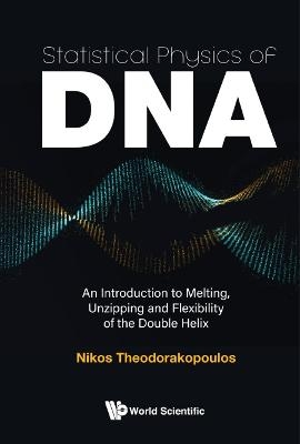 Statistical Physics Of Dna: An Introduction To Melting, Unzipping And Flexibility Of The Double Helix - Nikos Theodorakopoulos