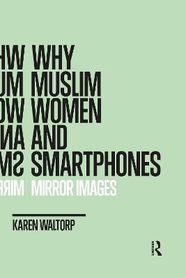 Why Muslim Women and Smartphones - Karen Waltorp