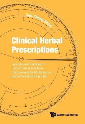 Clinical Herbal Prescriptions: Principles And Practices Of Herbal Formulations From Deep Learning Health Insurance Herbal Prescription Big Data - Sun-Chong Wang