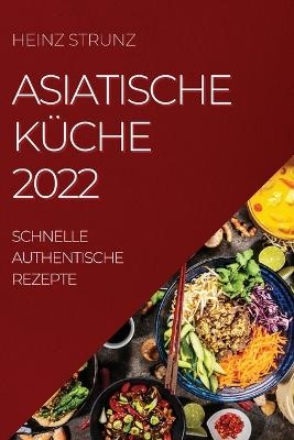 Asiatische Küche 2022 - Heinz Strunz