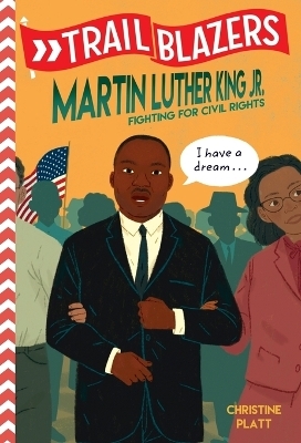 Trailblazers: Martin Luther King, Jr. - Christine Platt