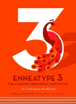 Enneatype 3: The Achiever, Performer, Motivator - Liz Carver, Josh Green