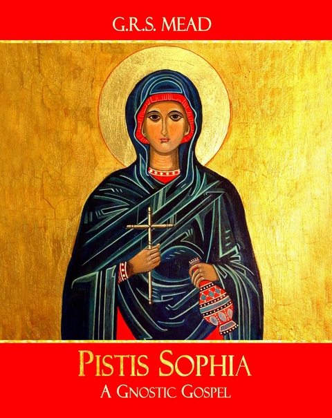 Pistis Sophia -  G.R.S. Mead