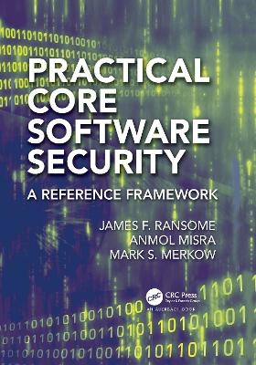 Practical Core Software Security - James F. Ransome, Anmol Misra, Mark S. Merkow