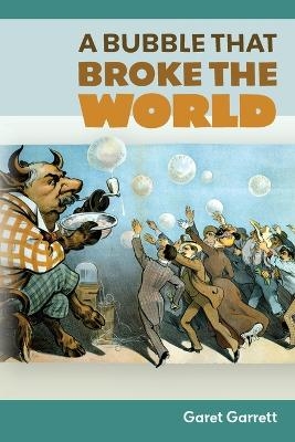 A Bubble that Broke the World - Garet Garrett