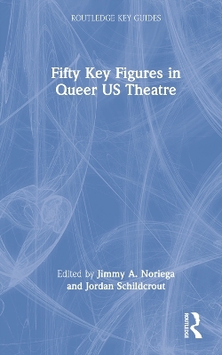 Fifty Key Figures in Queer US Theatre - 