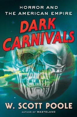 Dark Carnivals - W. Scott Poole