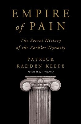 Empire of Pain - PATRICK RADDEN KEEFE