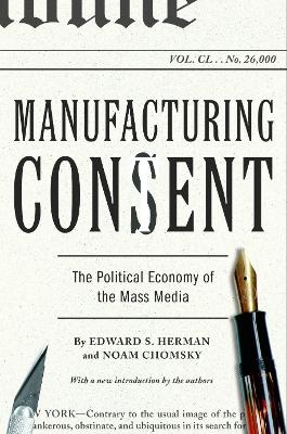 Manufacturing Consent - Edward S. Herman, Noam Chomsky